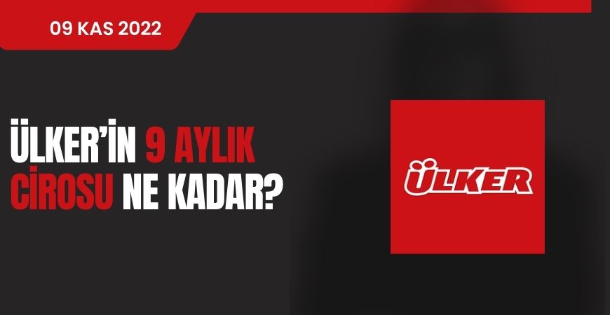 Ülker'in 9 Aylık Cirosu Ne Kadar?