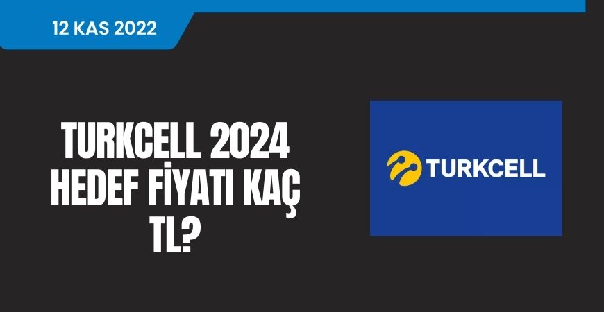 Turkcell Hisse Hedef Fiyat 2024 Kaç TL?