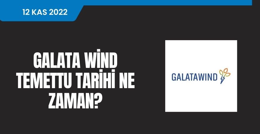 Galata Wind Enerji Temettü Tarihi Ne Zaman?