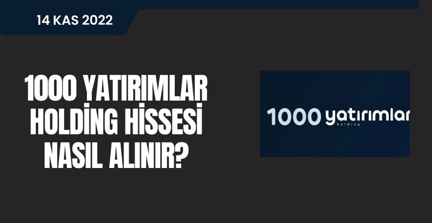 1000 Yatırımlar Holding Hissesi Nasıl Alınır?